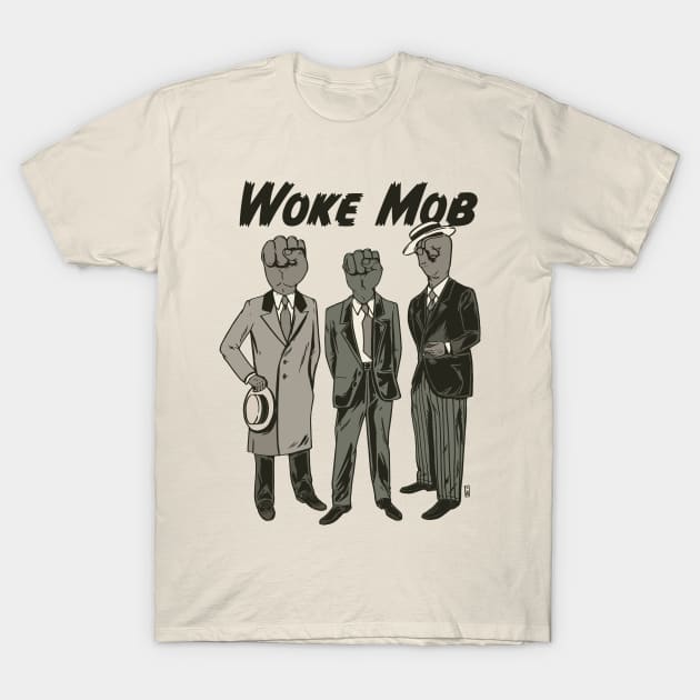 Woke Mob T-Shirt by Thomcat23